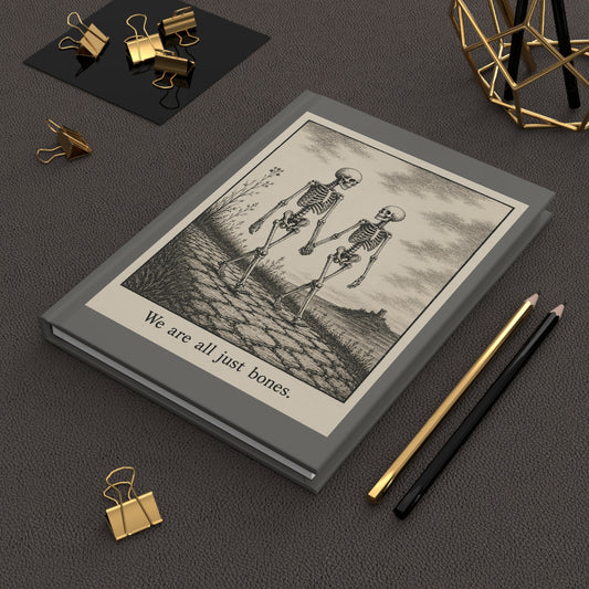 "We are all just bones." Lined Hardcover Journal