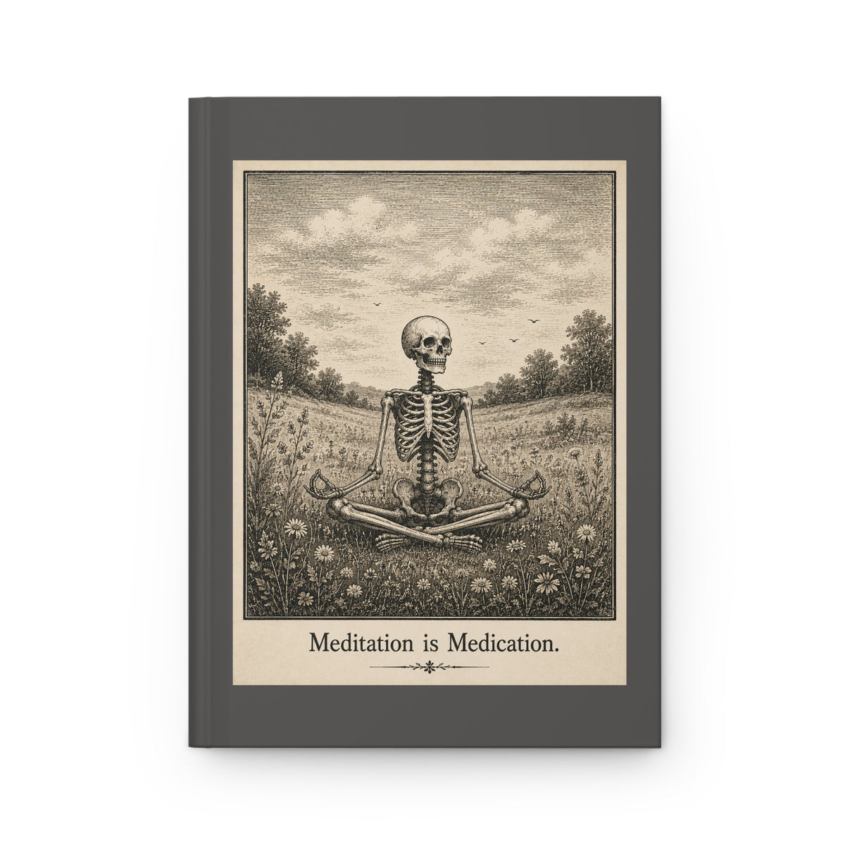 Journal Notebook, Hardcover Lined - "Meditation Is Medication" Gothic Skeletons