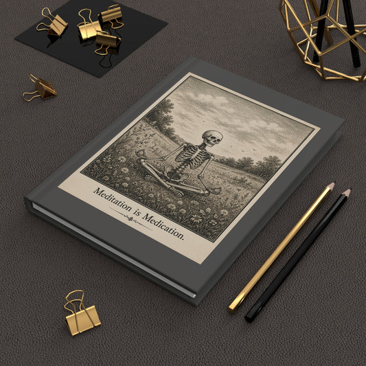 Meditation Is Medication Lined Hardcover Journal — Gothic Skeleton Zen Notebook